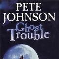Cover Art for 9780440866923, Ghost Trouble by Pete Johnson