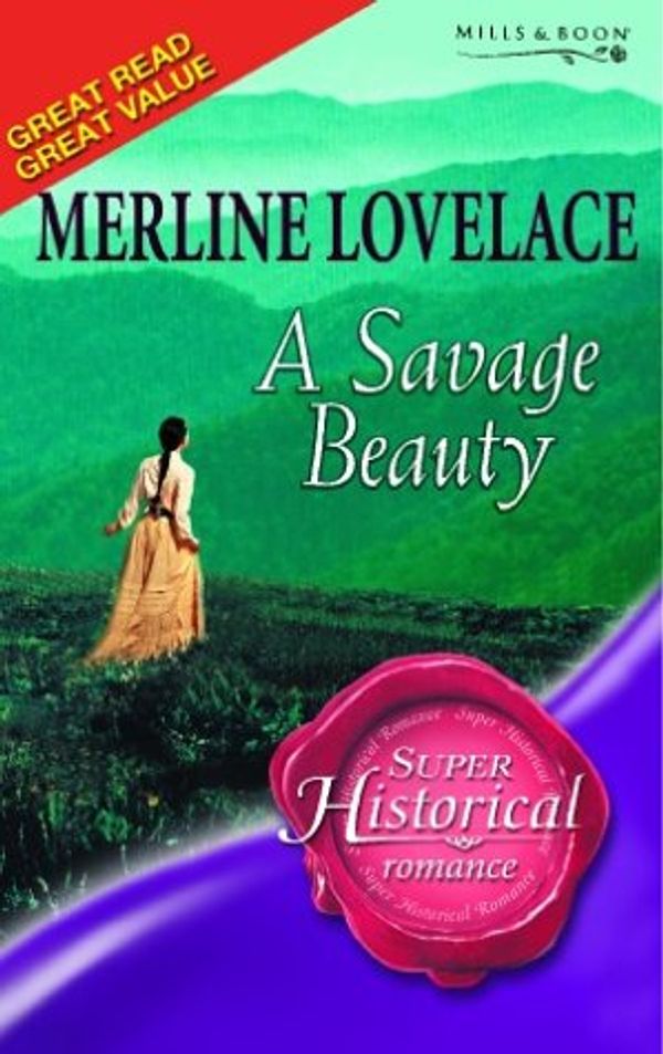 Cover Art for 9780263845129, A Savage Beauty by Merline Lovelace