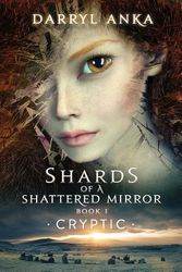 Cover Art for 9781947532137, Shards of a Shattered Mirror Book ICryptic by Darryl Anka