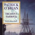 Cover Art for 9780007125777, Treason's Harbour by O’Brian, Patrick