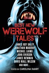 Cover Art for 9781927112106, Best New Werewolf Tales (Vol.1) by Daley, James Roy, Maberry, Jonathan, Everson, John