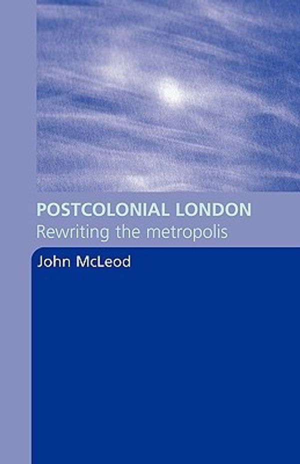 Cover Art for 9780415344609, Postcolonial London by John McLeod