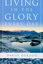 Cover Art for 9780768431605, Living in the Glory Every Day by David Herzog
