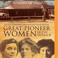 Cover Art for 9781489086334, Great Pioneer Women of the Outback by Susanna de Vries