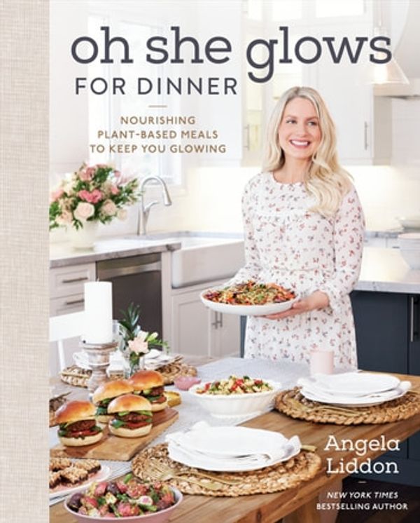 Cover Art for 9780593083680, Oh She Glows for Dinner: Nourishing Plant-Based Meals to Keep You Glowing by Angela Liddon