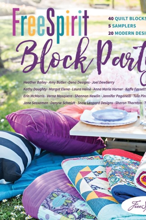 Cover Art for 9781617456886, Freespirit Block Party: 40 Quilt Blocks, 5 Samplers, 20 Modern Designers by FreeSpirit Fabrics