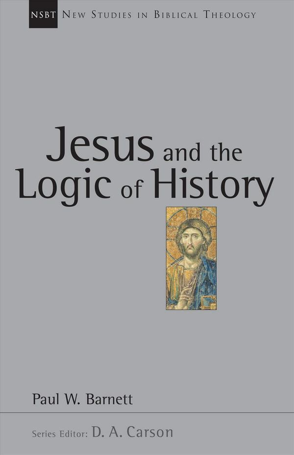 Cover Art for 9780830826032, Jesus and the Logic of History by Paul W. Barnett