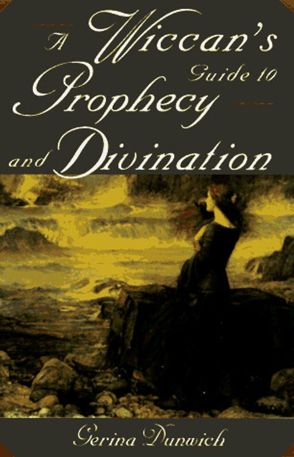 Cover Art for 9780806518640, A Wiccan's Guide to Prophecy and Divination by Gerina Dunwich