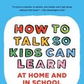 Cover Art for 9781416587262, How to Talk So Kids Can Learn by Adele Faber