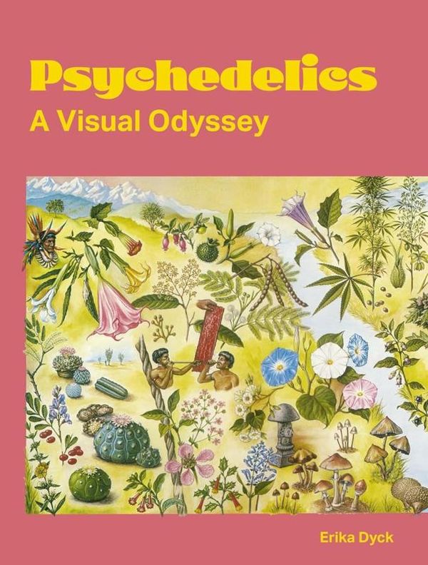 Cover Art for 9780262547666, Psychedelics: A Visual Odyssey by Erika Dyck