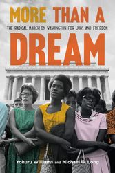 Cover Art for 9780374391744, More Than a Dream: The Radical March on Washington for Jobs and Freedom by Williams, Yohuru, Long, Michael G.