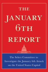 Cover Art for 9781685890490, The January 6th Report by The Select Committee To Investigate The January 6th Attack On The United States Capitol