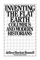 Cover Art for 9780274662708, Inventing the Flat Earth: Columbus and Modern Historians by Jeffrey Burton Russell