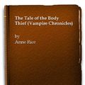 Cover Art for 9780701138875, The Tale of the Body Thief by Anne Rice