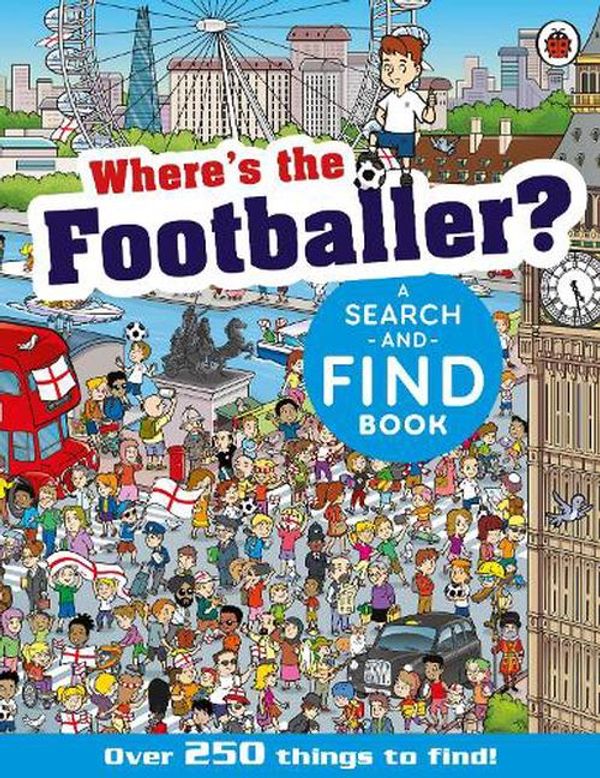 Cover Art for 9780241687680, Where's the Footballer?: A Search-and-Find Book by Ladybird