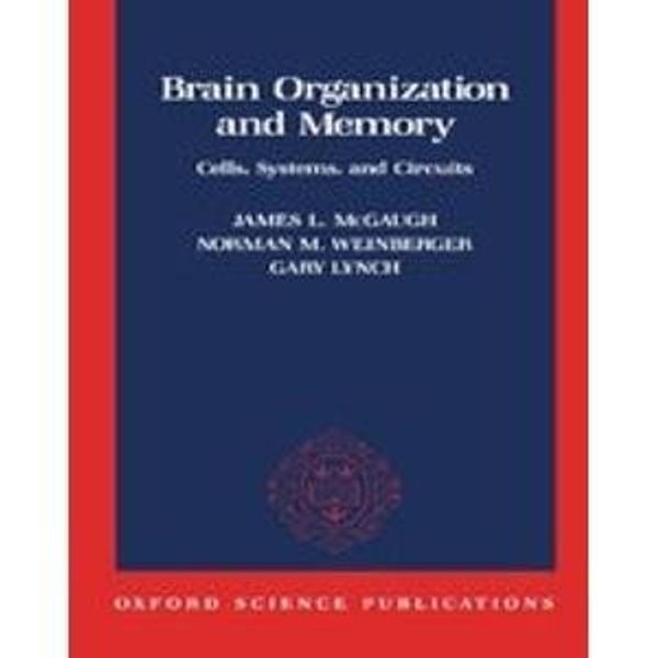 Cover Art for 9780195054965, Brain Organization and Memory: Cells, Systems, and Circuits by James L. McGaugh