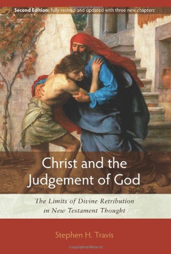 Cover Art for 9781598563382, Christ and the Judgement of God: The Limits of Divine Retribution in New Testament Thought by Stephen H. Travis