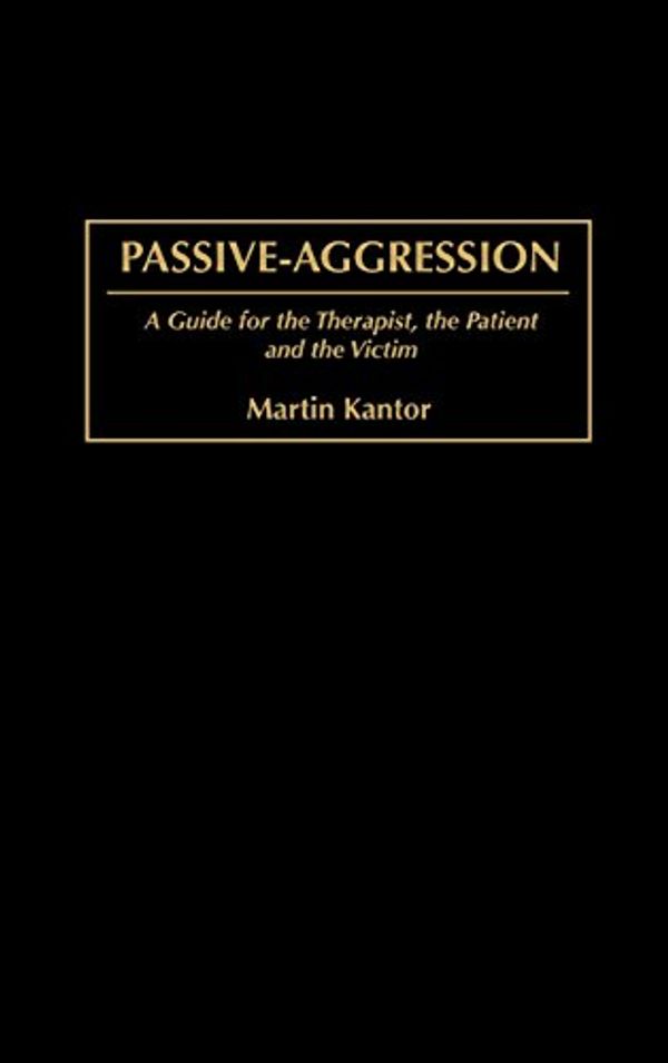 Cover Art for 9780275974220, Passive-aggression by Martin Kantor
