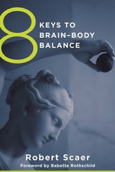Cover Art for 9780393707472, 8 Keys to Brain-Body Balance by Robert Scaer