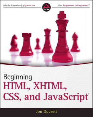 Cover Art for 9780470540701, Beginning HTML, XHTML, CSS, and JavaScript by Jon Duckett