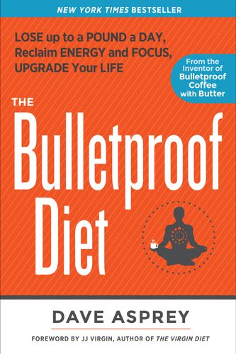 Cover Art for 9781623368388, The Bulletproof Diet: Lose Up to a Pound a Day, Reclaim Energy and Focus, Upgrade Your Life by Dave Asprey