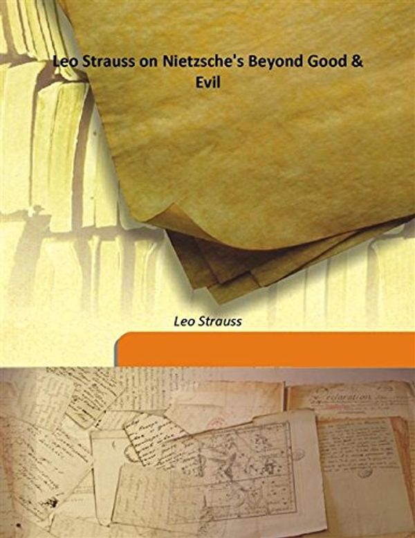 Cover Art for 9789333182713, Leo Strauss On Nietzsche'S Beyond Good & Evil [Hardcover] [Hardcover] by Leo Strauss