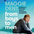 Cover Art for B08GGC6B3X, From Boys to Men: Guiding Our Teen Boys to Grow into Happy, Healthy Men by Maggie Dent