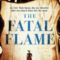 Cover Art for 9781472217387, The Fatal Flame by Lyndsay Faye