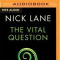 Cover Art for 9781511366540, The Vital Question: Energy, Evolution, and the Origins of Complex Life by Nick Lane