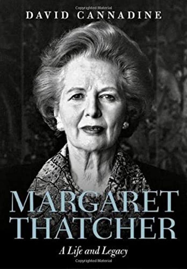 Cover Art for 0000198795009, Margaret Thatcher: A Life and Legacy by David Cannadine