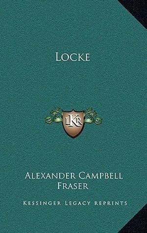 Cover Art for 9781163854501, Locke by Alexander Campbell Fraser