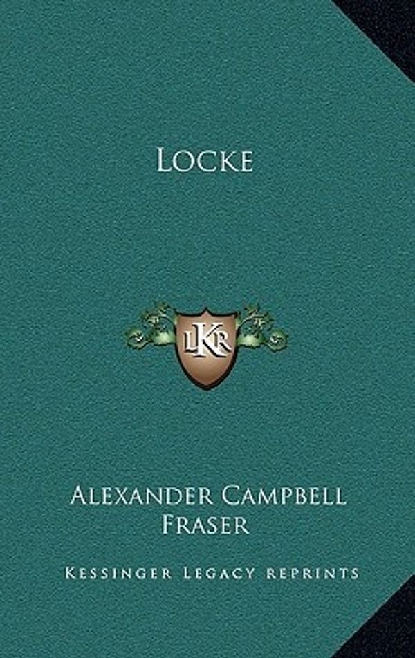 Cover Art for 9781163854501, Locke by Alexander Campbell Fraser