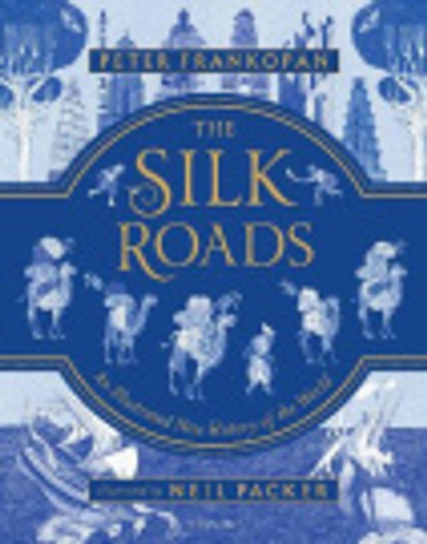 Cover Art for 9781547600120, The Silk Roads by Peter Frankopan