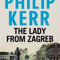 Cover Art for 9781784293505, The Lady From Zagreb by Philip Kerr