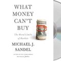 Cover Art for 9781427214928, What Money Can't Buy by Michael J. Sandel