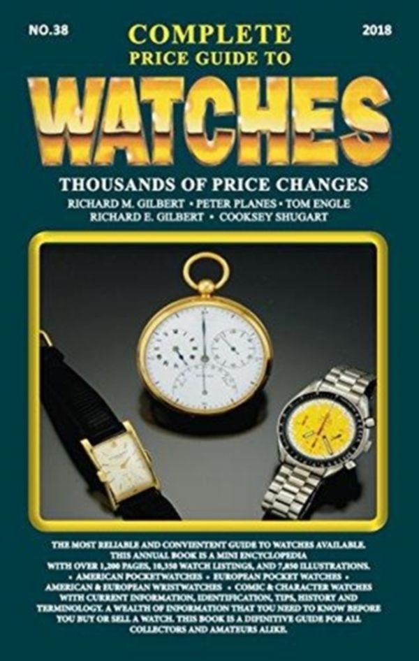 Cover Art for 9780982948774, The Complete Price Guide to Watches 2018 by Richard M Gilbert