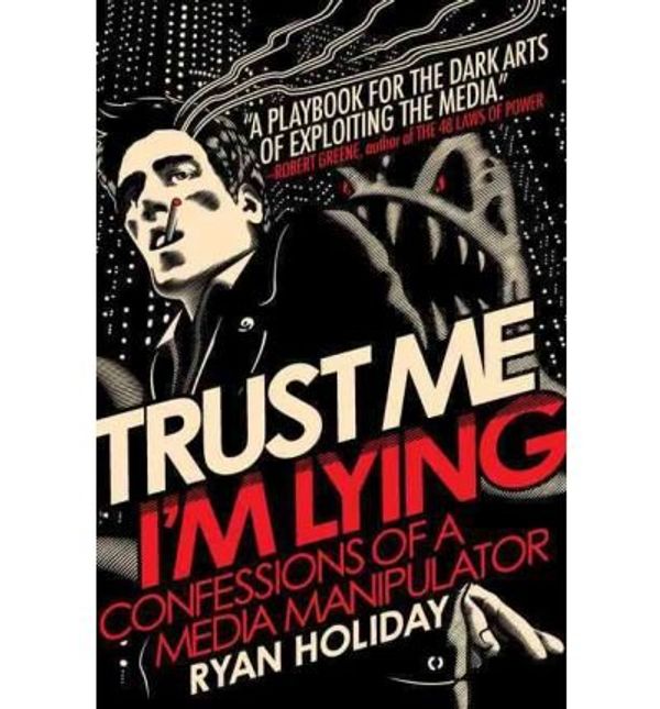 Cover Art for 8601405244611, [(Trust Me, I'm Lying )] [Author: Ryan Holiday] [Mar-2013] by Ryan Holiday