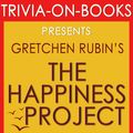 Cover Art for 1230001211498, The Happiness Project: By Gretchen Rubin (Trivia-On-Books) by Unknown