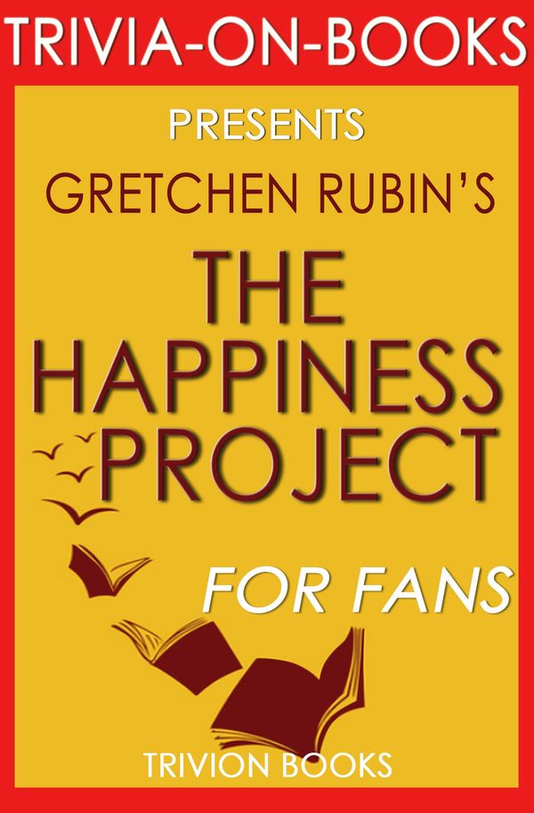 Cover Art for 1230001211498, The Happiness Project: By Gretchen Rubin (Trivia-On-Books) by Unknown