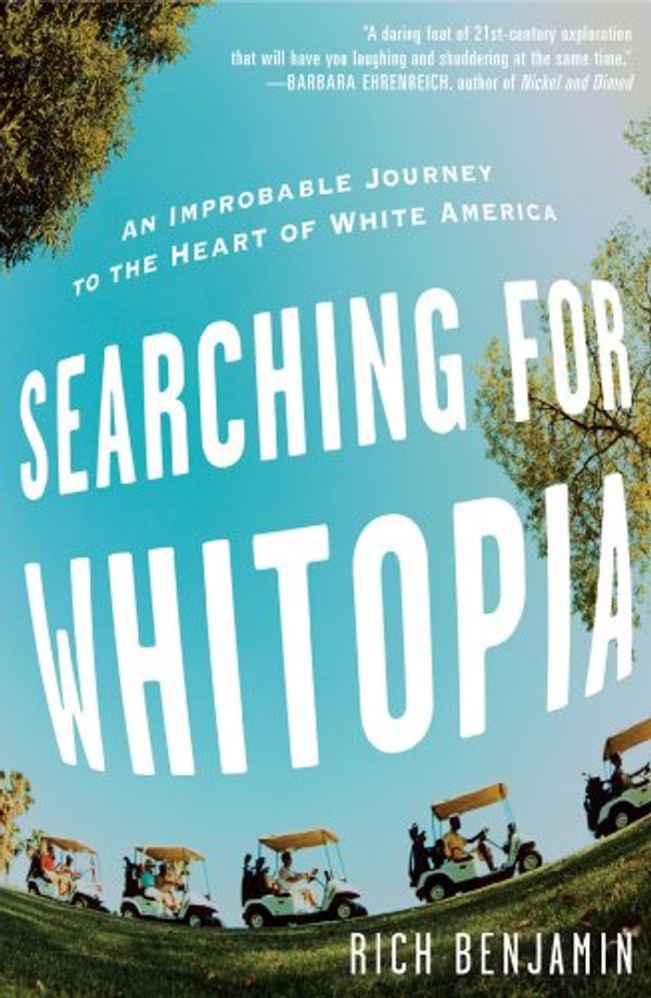 Cover Art for 9781401322687, Searching for Whitopia by Rich Benjamin