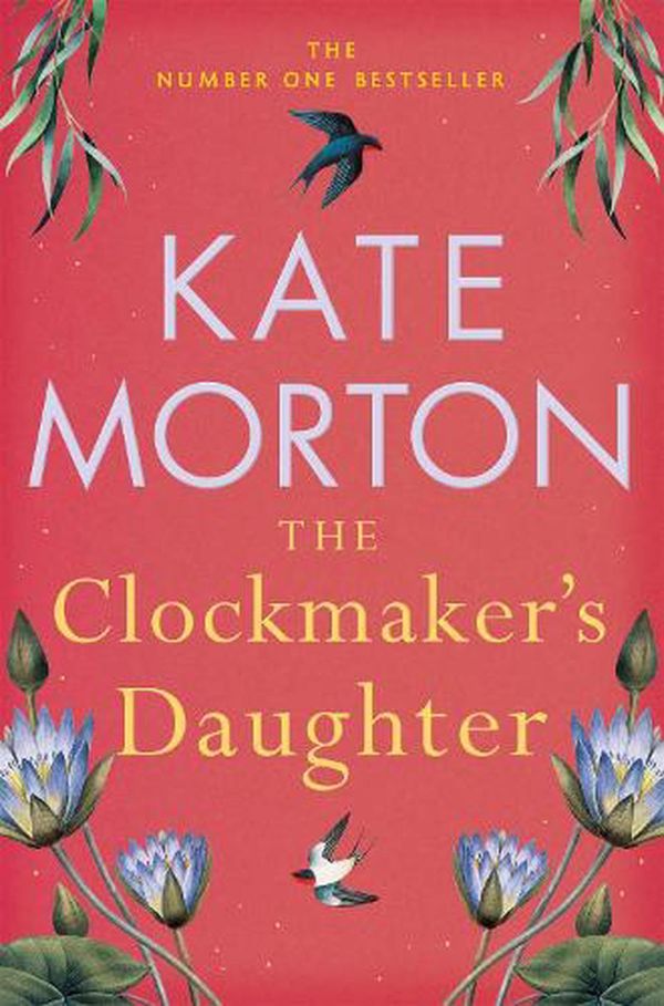 Cover Art for 9781529092172, The Clockmaker's Daughter by Kate Morton