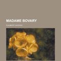 Cover Art for 9781770454354, Madame Bovary by Gustave Flaubert