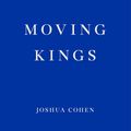 Cover Art for 9781910695494, Moving Kings by Joshua Cohen