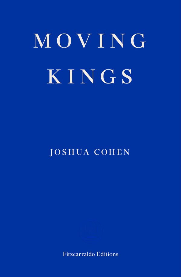 Cover Art for 9781910695494, Moving Kings by Joshua Cohen