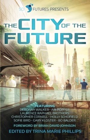 Cover Art for 9780692695982, SciFutures Presents The City of the Future by SciFutures