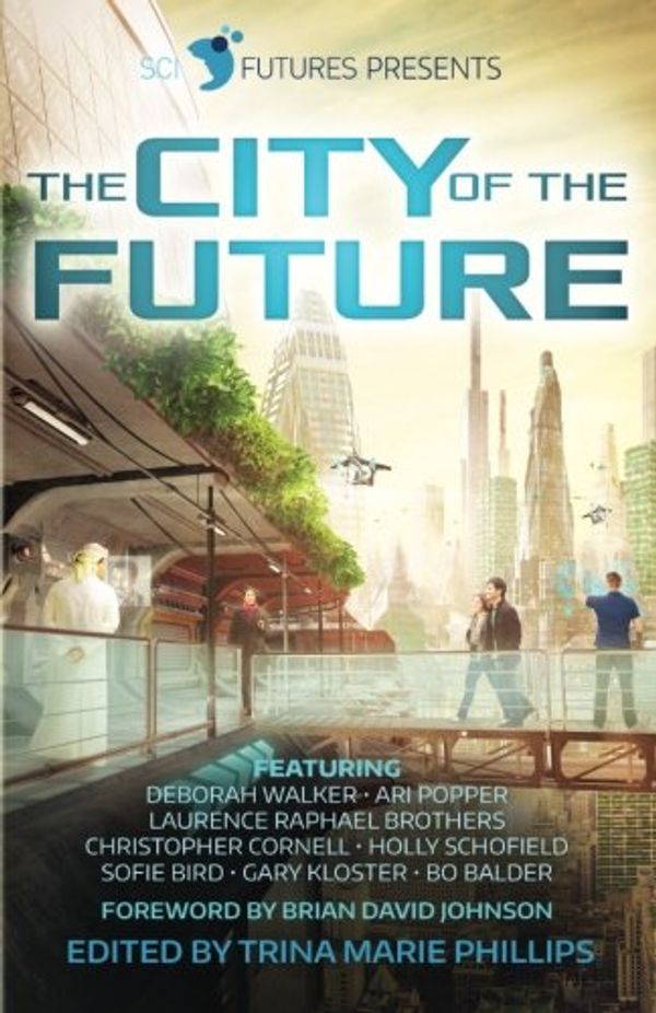 Cover Art for 9780692695982, SciFutures Presents The City of the Future by SciFutures
