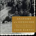 Cover Art for B074ZPBGFN, Anatomy of a Genocide: The Life and Death of a Town Called Buczacz by Omer Bartov