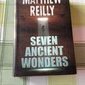 Cover Art for 9781405036924, Seven Ancient Wonders by Matthew Reilly