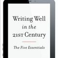 Cover Art for 9781442227576, Writing Well in the 21st Century: The Five Essentials by Spencer, Linda