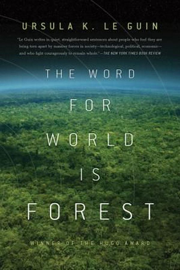 Cover Art for 9780765324641, The Word for World Is Forest by Ursula K. Le Guin